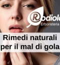 I migliori rimedi naturali contro il mal di gola