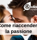 Come riaccendere la passione